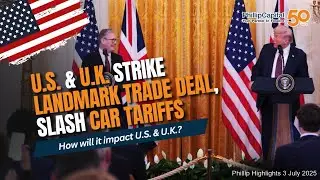 U.S. & U.K. Strike Landmark Trade Deal, Slash Car Tariffs // Phillip Highlights 3 July 2025