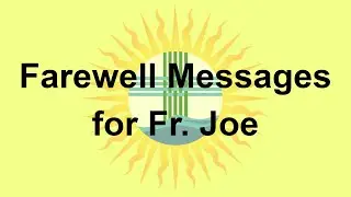 Farewell Messages for Fr. Joe