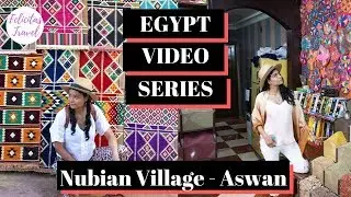 Travel Adventures and an Egyptian Birthday Party! - Nubian Village-Aswan - Egypt Story Series