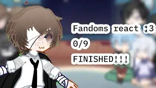 Fandoms react to each other II 0/9 II BSD, TDLOSK, OWH, ALNST, MP100, TSHD, EBYL, KNY