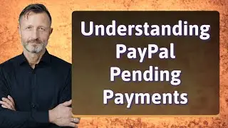 Understanding PayPal Pending Payments