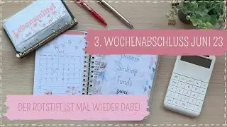 Dritter Wochenabschluss Juni 23 - der Rotstift ist wieder da - Familienbudget für 5 Personen