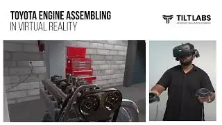 Assembling a Toyota Engine using Virtual Reality | TILTLABS