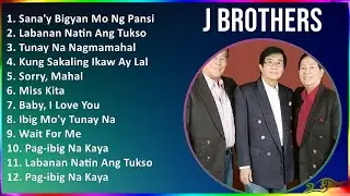 J Brothers 2024 MIX Best Songs - Sana'y Bigyan Mo Ng Pansin, Labanan Natin Ang Tukso, Tunay Na N...