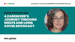 A Caregiver's Journey Through ME/CFS and Long COVID Advocacy