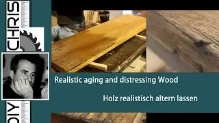 Realistic aging and distressing  wood  / Holz realistisch altern lassen