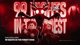 99 NIGHTS IN THE FOREST FUNK - SHX4 x SXYGX x SVNO