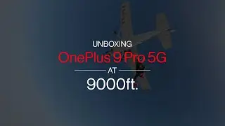 Unboxing OnePlus 9 Pro 5G at 9000 ft.