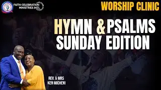 || WORSHIP CLINIC || SECOND SERVICE || HYMN AND PSALMS EDITION || REV. KEN MICHENI ||