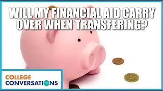 CX Podcast Ep16Pt3 - Will my financial aid carry over when I transfer?