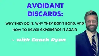 AVOIDANT DISCARDS: Why They Do It, Why They Don&rsquo;t Bond, and How To Never Experience It Agajn