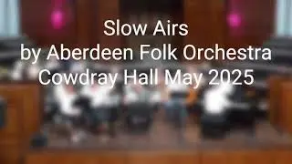 AFO play Slow Airs by Jonathan Wilson & Johnny Cunningham. Cowdray Hall May 2025