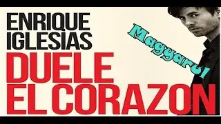 Enrique Iglesias - DUELE EL CORAZON (magyar)