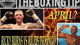 Ricky Burns Vs Julius Indongo Possible For April!!