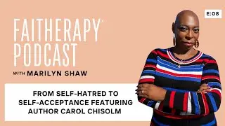 From Self-Hatred to Self-Acceptance featuring Author Carol Chisolm