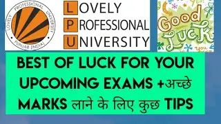 Good luck and Some tips to get good marks - Lpu university Punjab/Lpu distance education