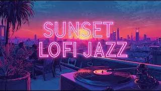 🌆 Sunset Lofi Jazz Sessions | Vinyl Grooves in Neon City by Purple