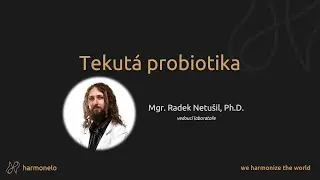 Mgr. Radek Netu&scaron;il, Ph.D.: Tekut&aacute; Probiotika, Fermentace, Kombucha, Harmonelo Smart Probio 2.0