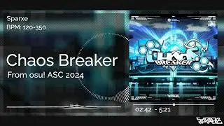Sparxe - Chaos Breaker (From osu! Asia Suiji Cup 2024)