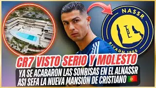 🚨 ULTIMA HORA: CRISTIANO YA SE VE MOLESTO y SERIO con AL NASSR💥 ASI SERA la MANSION de CR7 PORTUGAL