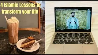 4 Islamic lessons that changed my life, (& they can change yours too).
