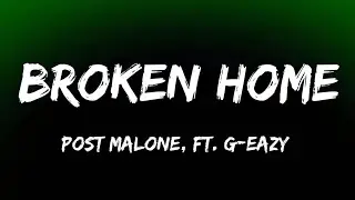 G-Eazy & Post Malone - Broken Home (Official Song Lyrics)