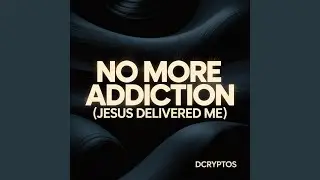 No More Addiction (Jesus Delivered Me)