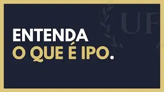O QUE &Eacute; IPO? TUDO SOBRE IPO
