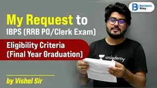 My request to IBPS(RRB PO/Clerk Exam) Eligibility Criteria(Final Year Graduation) | Vishal Parihar