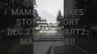 STORM REPORT DEC.21.2025 MAMMOTH LAKES PART 2, RAIN AT MAIN LODGE!! GROSS!!