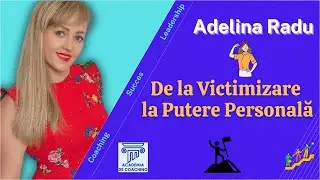 De la Victimizare la Putere Personală: Povestea Radu Adelina &icirc;n Academia De Coaching, Loredana Latis