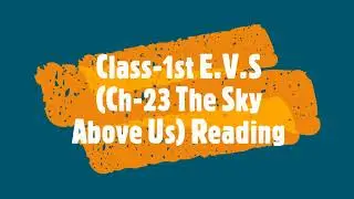 Class-1st E.V.S (Ch-23 The Sky Above Us) Reading