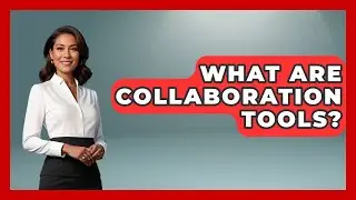 What Are Collaboration Tools? | Guide To Work From Home