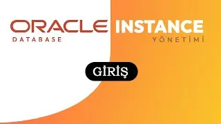 Oracle Database Instance Y&ouml;netimi Bilgilendirme