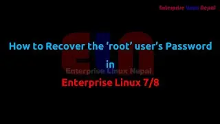 How to Recover the 'root' user's Password in Enterprise Linux 7/8