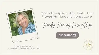 God's Discipline: The Truth That Proves His Unconditional Love