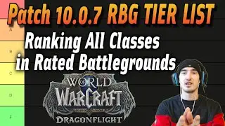 RBG Tier List Dragonflight Patch 10.0.7 - All Classes Ranked
