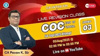 CA INTER FM | COC | LECTURE - 03| LIVE REVISION CLASS | FOR SEP/2025 ATTEMPT