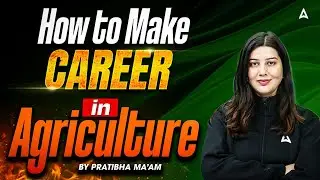 Career in Agriculture after 10th,12th and Graduation | How to Make a Career in Agriculture?