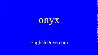 How to pronounce onyx in American English.