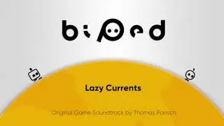 Lazy Currents - Thomas Parisch | Biped 只只大冒险 Original Game Soundtrack