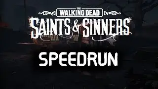 The Walking Dead: Saints and Sinners - Speedrun Any% 35;33 (Old Run)