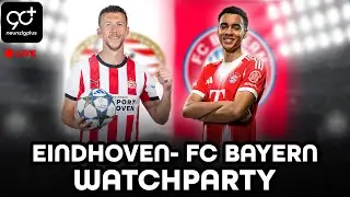 🔴PSV EINDHOVEN - FC BAYERN🔴 LIVE WATCHPARTY