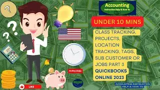 Class Tracking,  Projects, Location Tracking, Tags, Sub Customer or Jobs Part 3