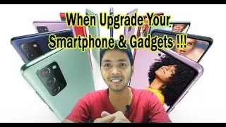 When You Should Need to Upgrade Your Smartphone & Gadgets !!!