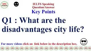 Ielsts speaking : Disadvantages of City Life | idp &bc | ielts wisdom  Must-Know