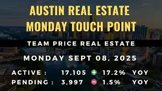 Austin Real Estate Market Update | Monday Touch Point | September 8, 2025
