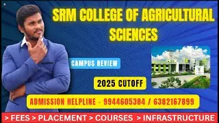 SRM College of Agricultural Sciences  - Full Detail Review in Tamil #placement #cutoff