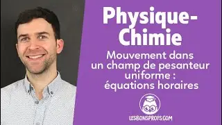 Mouvement dans un champ de pesanteur uniforme : équations horaires - Physique-Chimie - Terminale