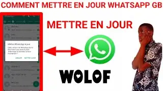 (WOLOF) COMMENT METTRE EN JOUR WHATSAPP GB DERNI&Egrave;RE VERSION....